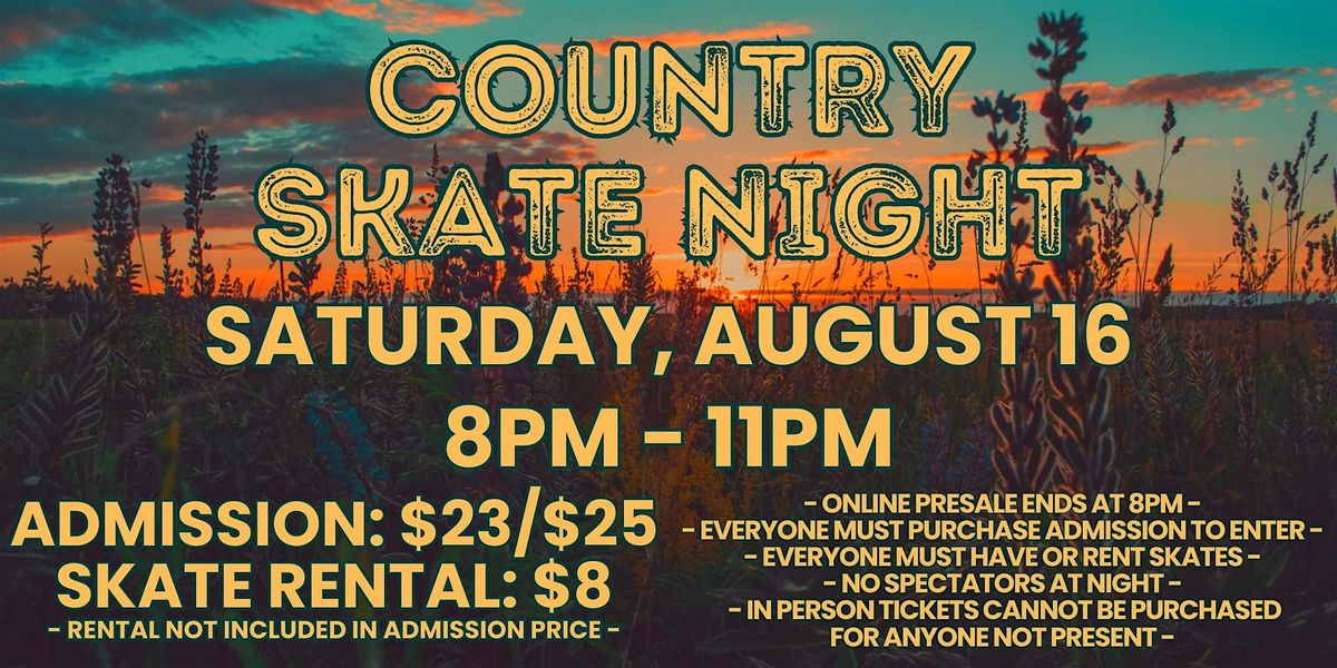 Country Music Skate ALL AGES 8pm - 11pm Admission only