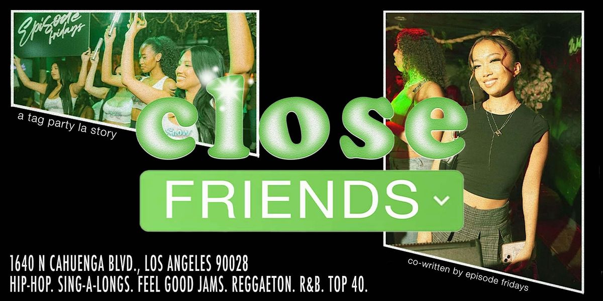TAG - Close Friends LA | Reggaeton | Throwbacks | No Cover | 21+