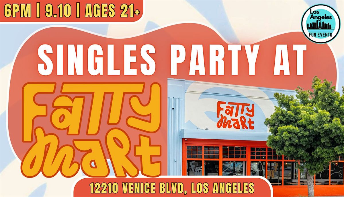Singles Party at Fatty Mart | 21+