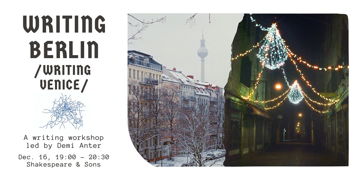 Writing Berlin \/ Writing Venice - Workshop at Shakespeare & Sons
