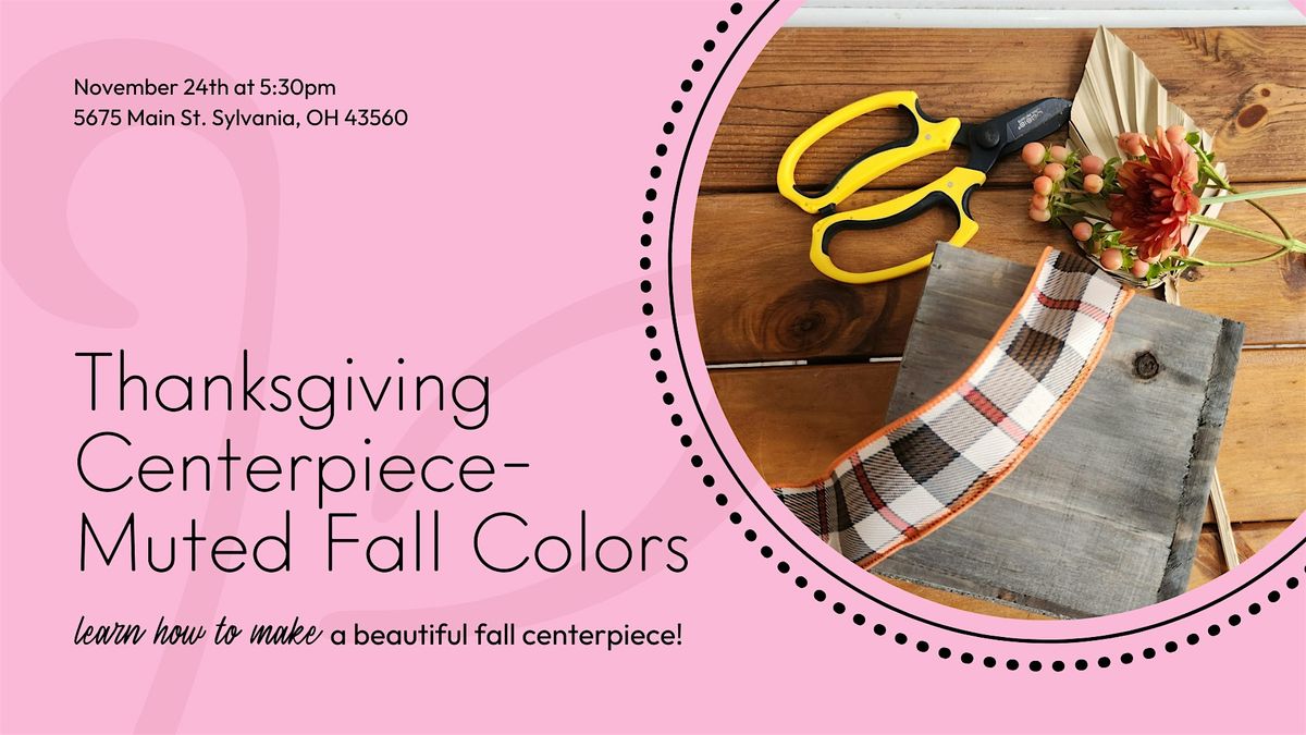 Thanksgiving Centerpiece- Muted Fall Colors