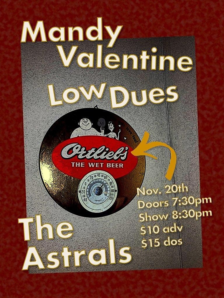 Mandy Valentine, Low Dues, The Astrals (21+)