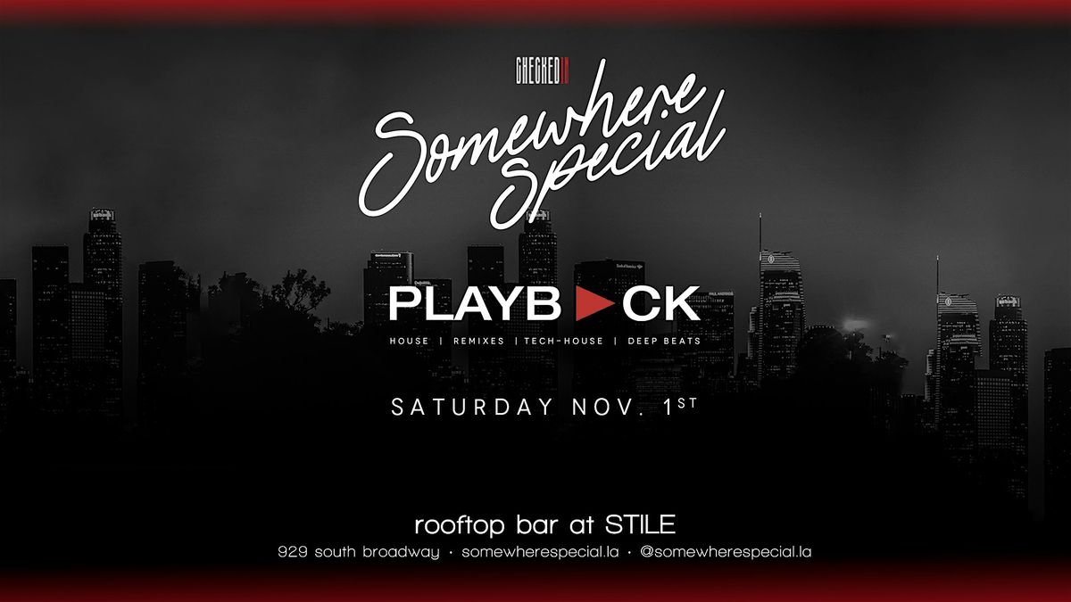 PLAYBACK at Somewhere Special (Rooftop at STILE Hotel)