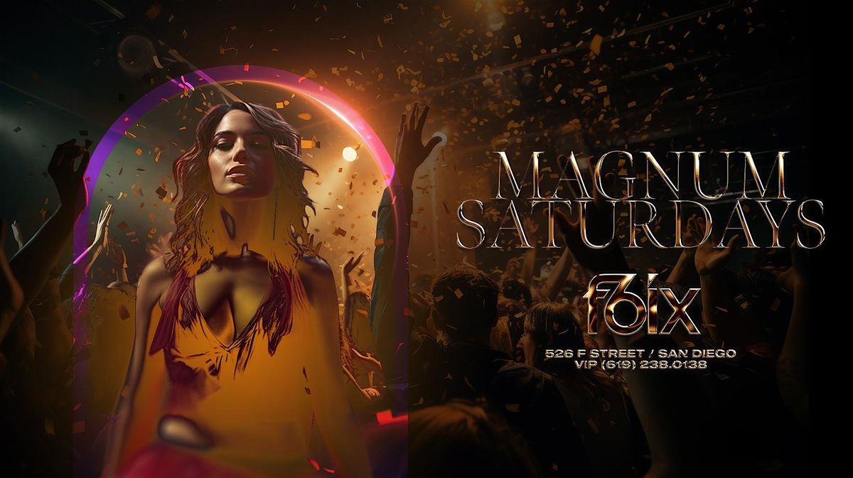MAGNUM SATURDAYS AT F6IX | SEPTEMBER 20TH EVENT
