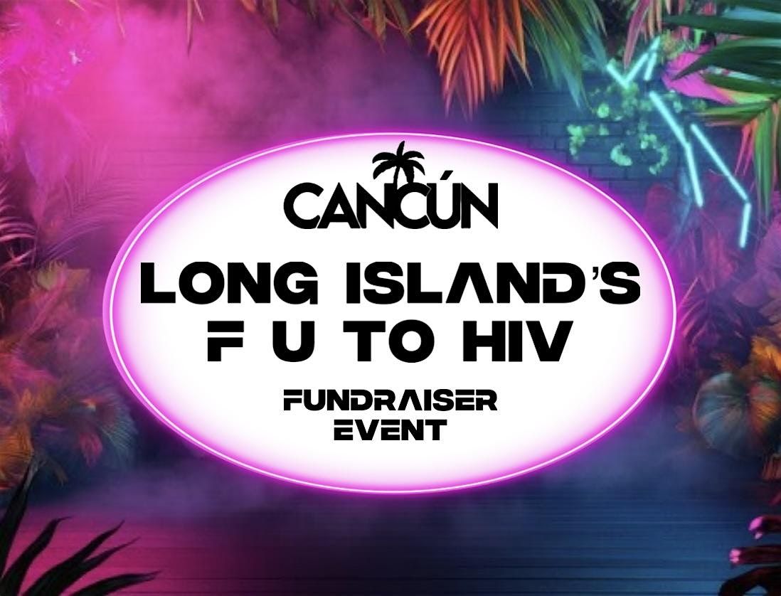 Long Island\u2019s F U to HIV Fundraiser Event
