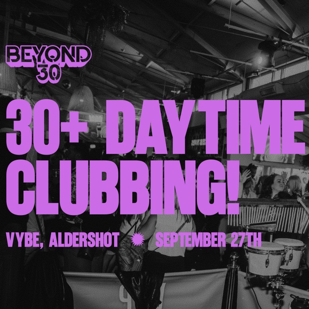 OVER 30s DAYTIME CLUBBING ALDERSHOT