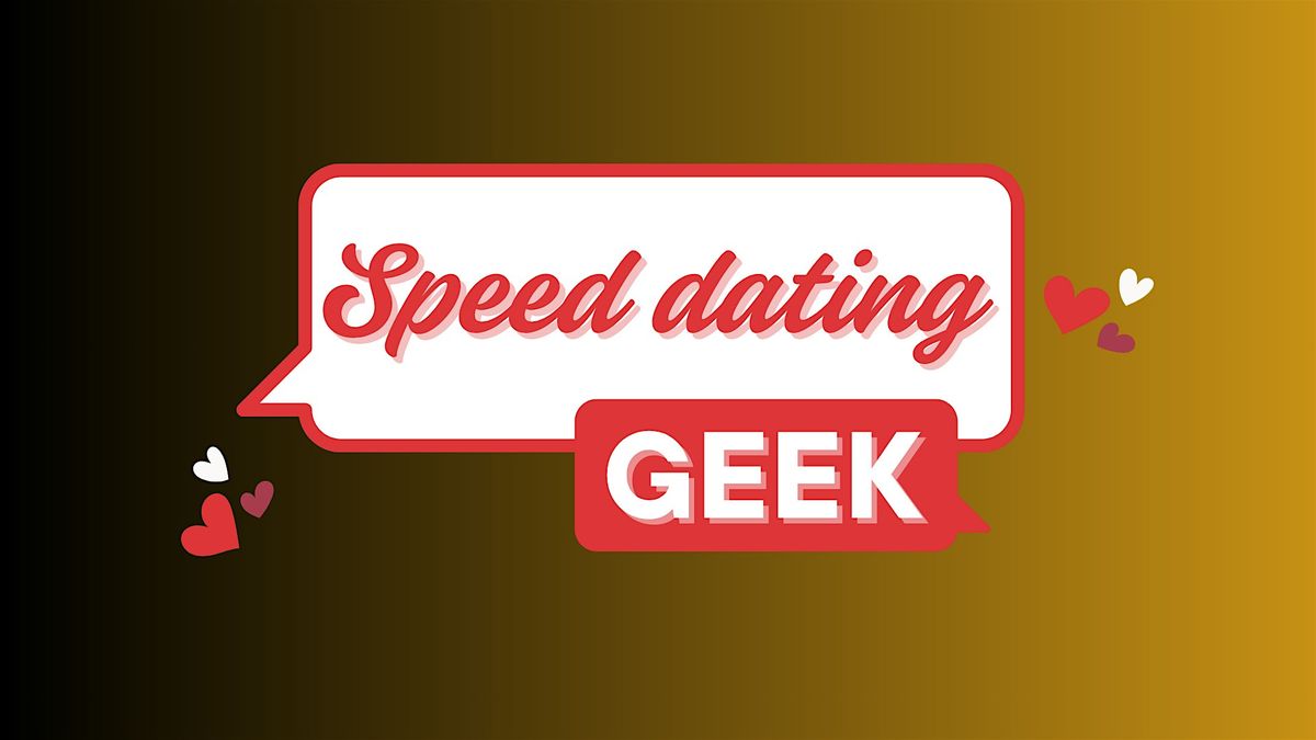 Speed Dating Geek 35 - 50 ans, 9 novembre 2025