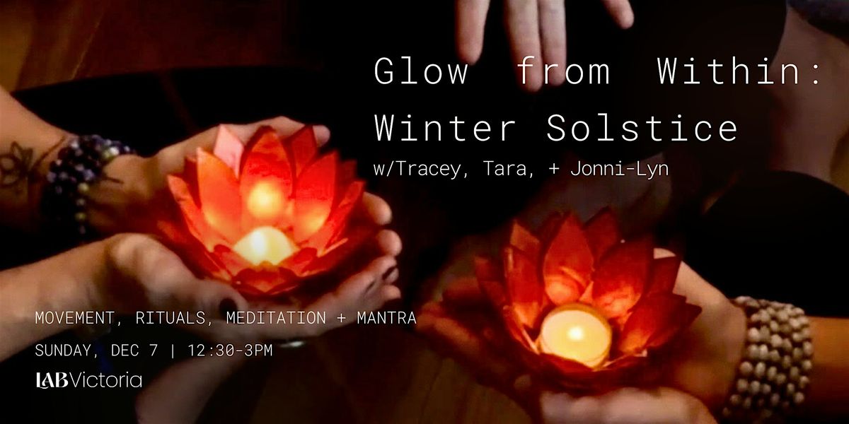 Glow from Within: Winter Solstice w\/Tracey, Tara, and Jonni-Lyn
