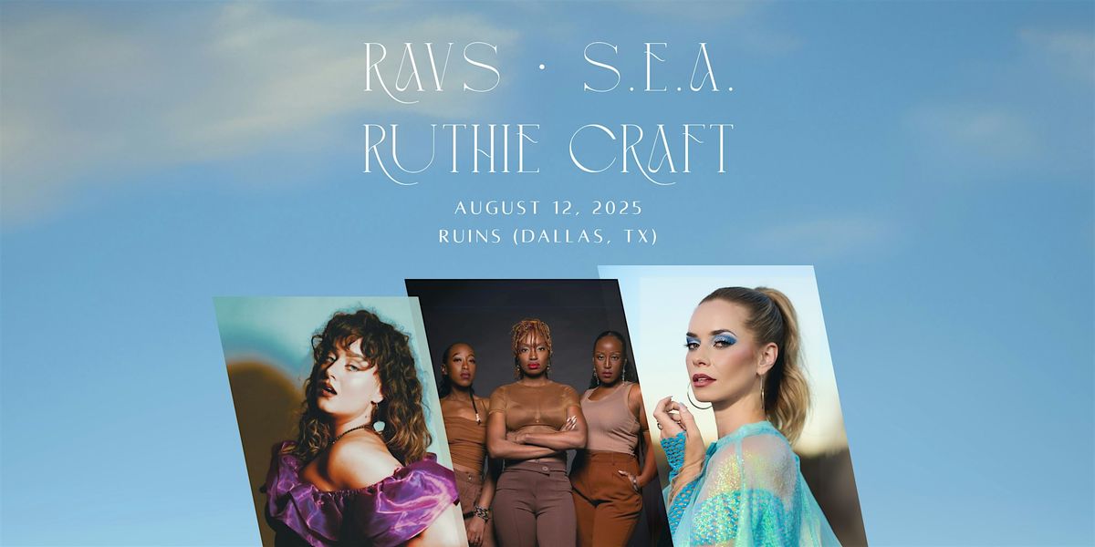 RAVS w\/ S.E.A. + Ruthie Craft