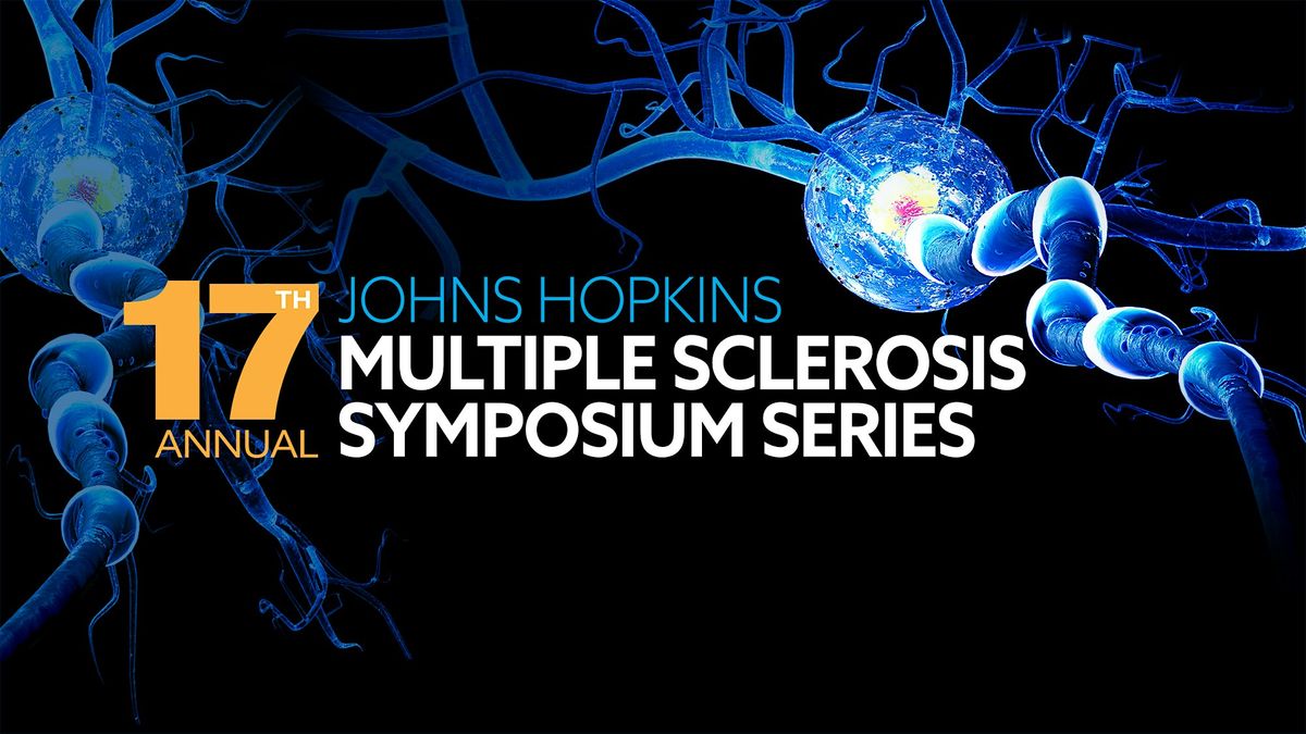 The 17th Annual Johns Hopkins Multiple Sclerosis - Baltimore