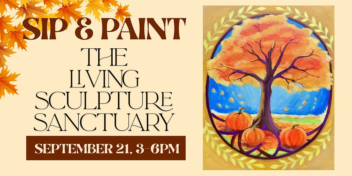 Sip, Savor & Paint at the Living Sculpture Sanctuary