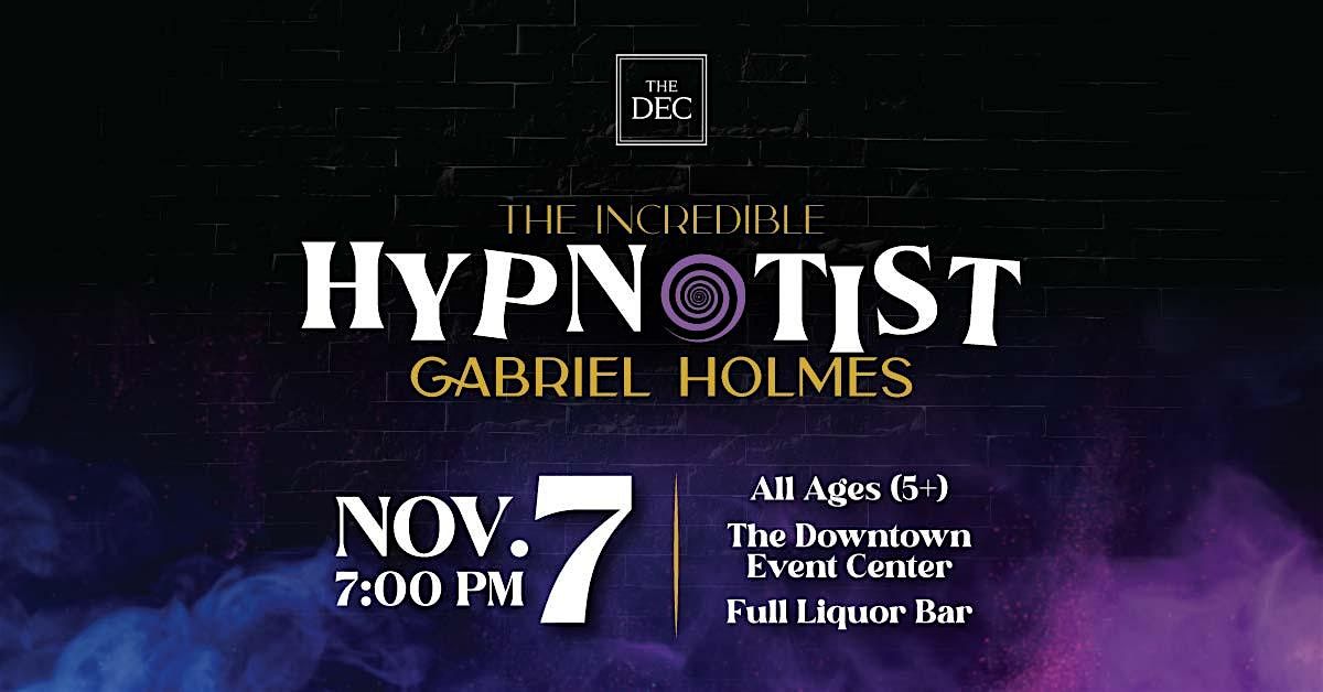 The Incredible Hypnotist: Gabriel Holmes