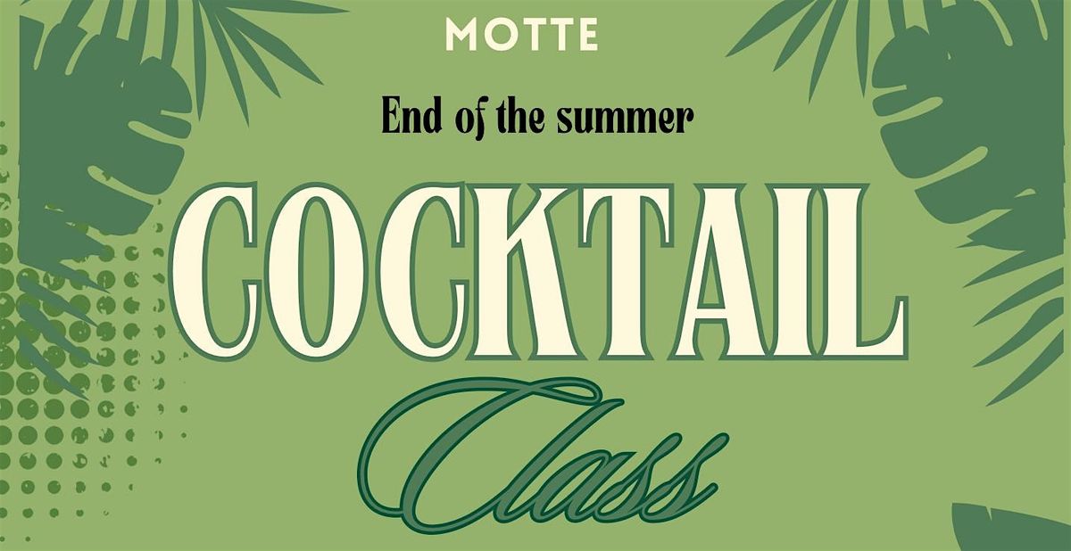 Motte Cocktail Class: End of the Summer