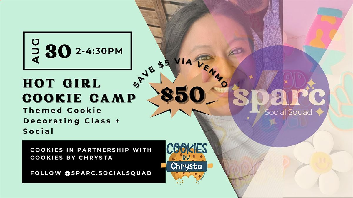 SPARC Social Squad: Hot Girl Cookie Camp - Cookie Decorating Class & Social