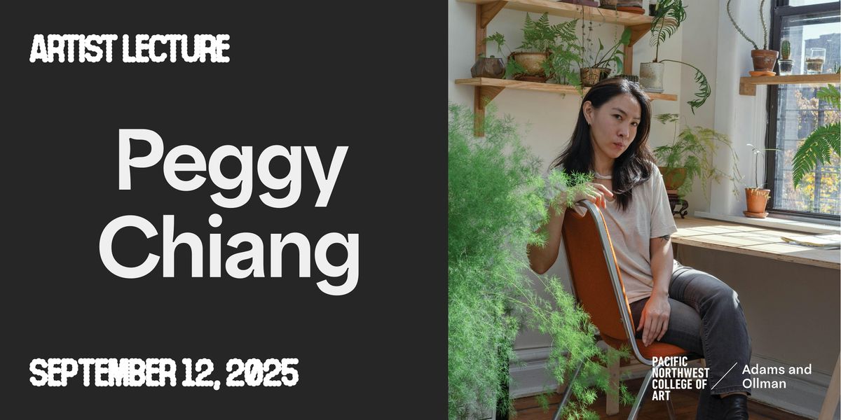 Visiting Artist Lecture: Peggy Chiang