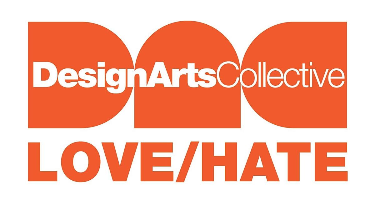 Design Arts Collective Presents "Love Hate"