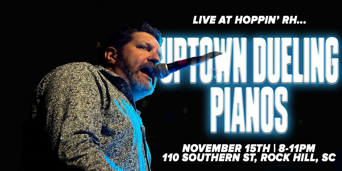 Uptown Dueling Pianos LIVE at Hoppin' RH!