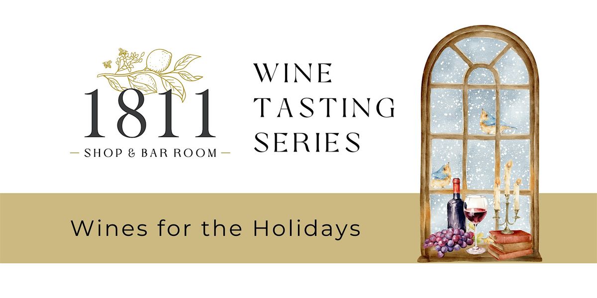 1811 Wine Tasting - Wines for the Holidays