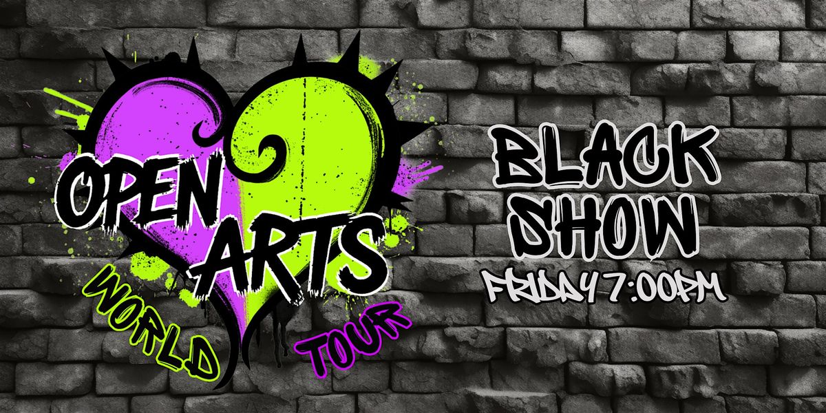 "Open Arts World Tour"  End of Year Showcase - Black Show