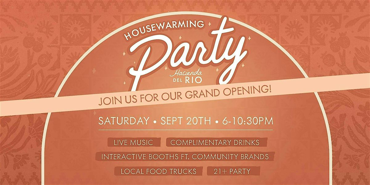 Hacienda del Rio's Housewarming Party
