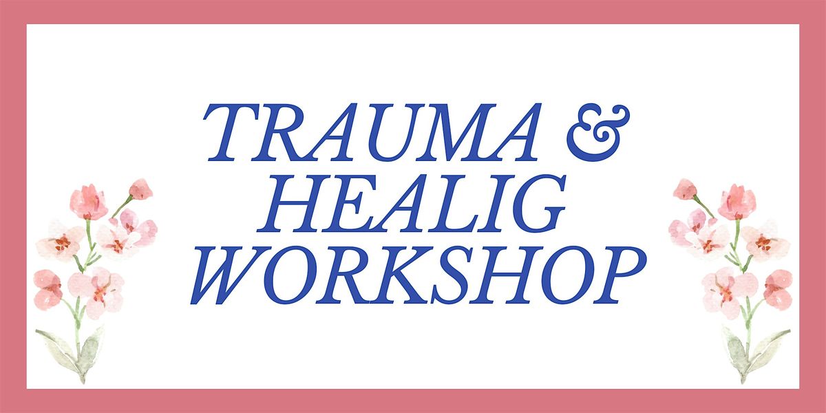 Trauma & Healing Workshop