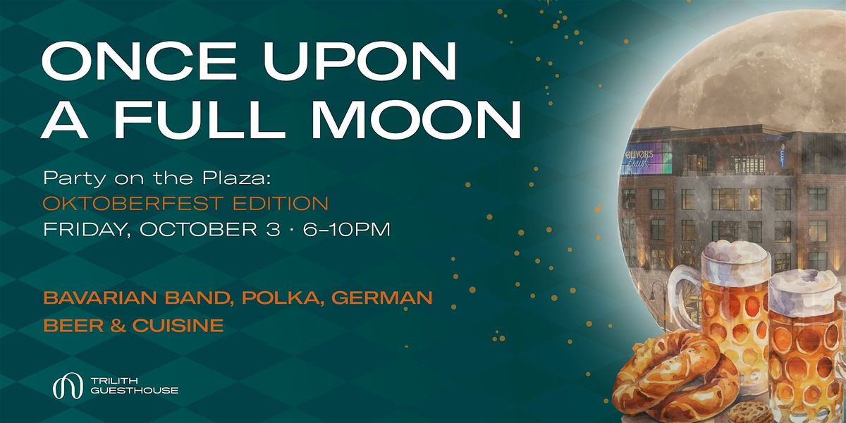 Once Upon a Full Moon: Oktoberfest - Bavarian Band & German Beer & Cuisine
