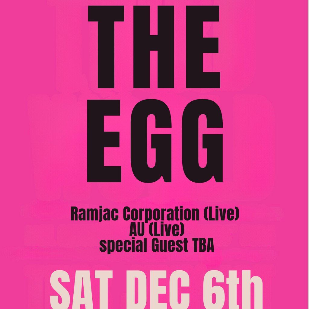 The Egg (live) with Ramjac Corporation (live) & AU (live)