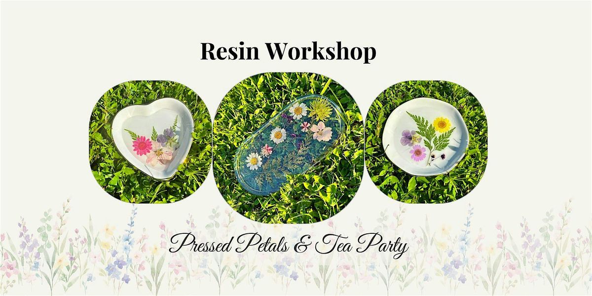 Resin Tea Party: Pressed Flowers & UV Projects