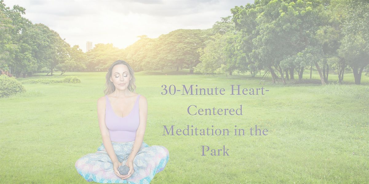 30-Minute Heart-Centered Meditation in the Park