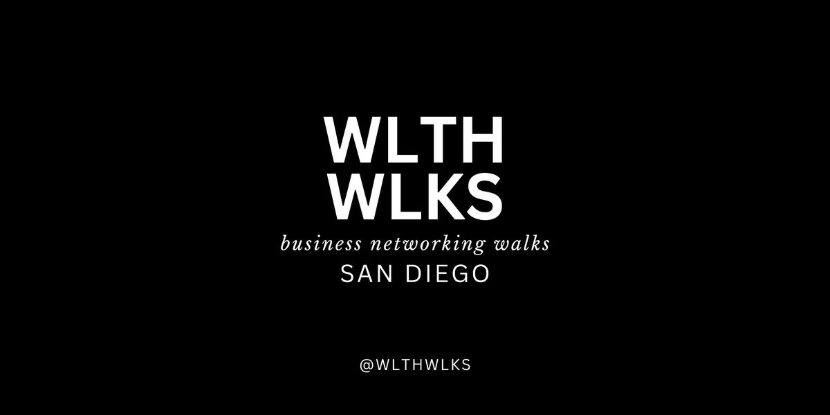 WLTH WLKS Community Pop Up San Diego| Business Networking Walk