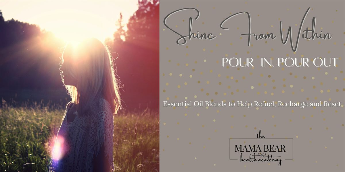 Shine From Within. Pour In. Pour Out.