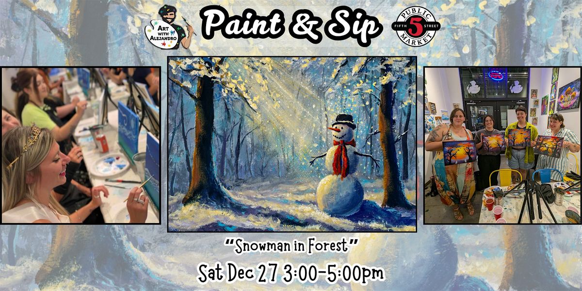 Paint & Sip at 5th St Alley \u201cSnowman in Forest\u201d
