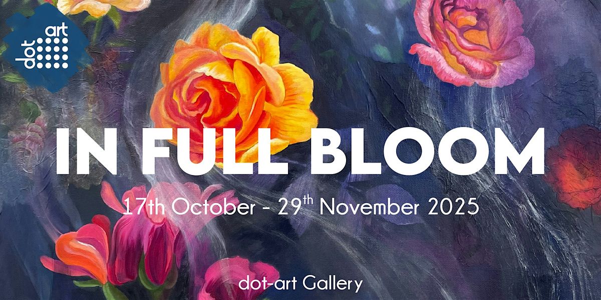 dot-art Gallery Private View: In Full Bloom