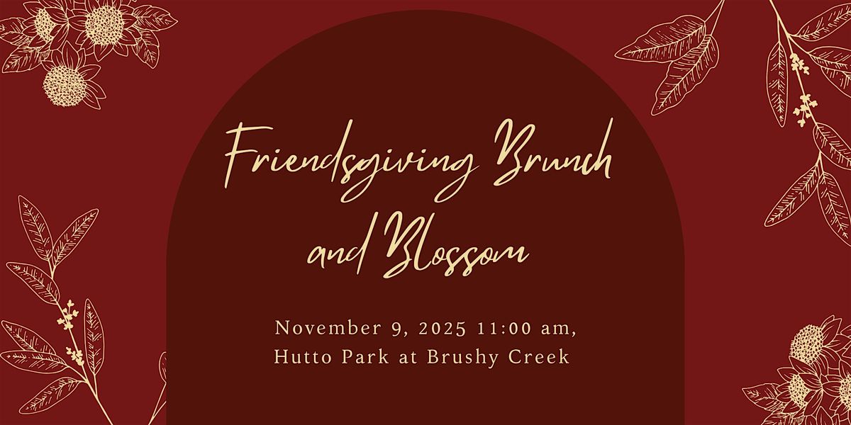 Friendsgiving Brunch and Blossom