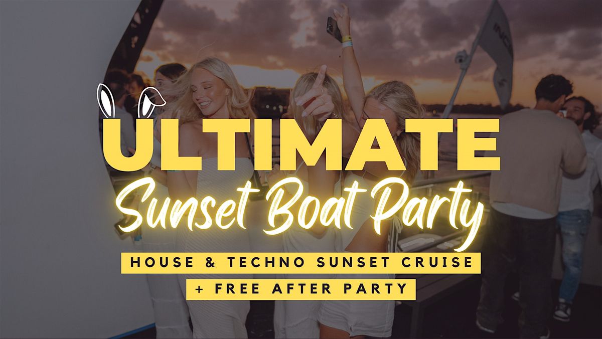 The Ultimate Sunset Boat Party - (House & Techno Cruise)