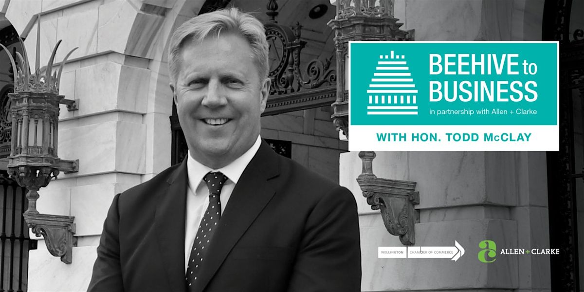 Beehive to Business with Hon. Todd McClay