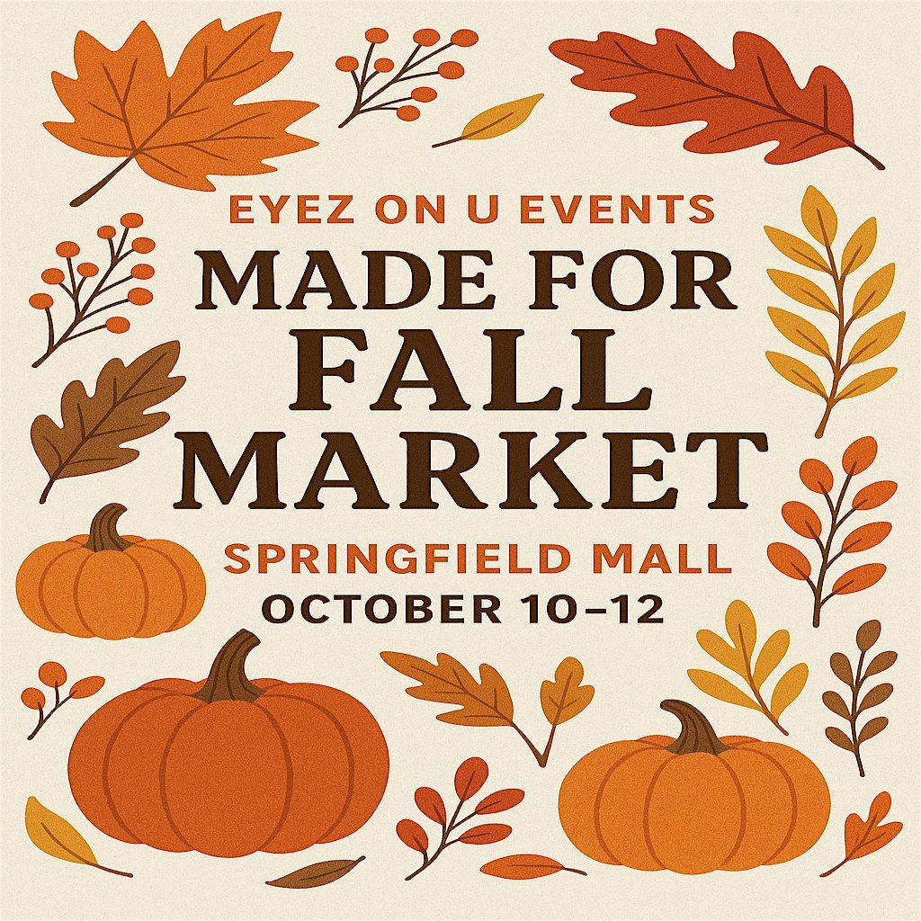 Springfield Mall Made for Fall 3 day vendor event Oct 10th-12