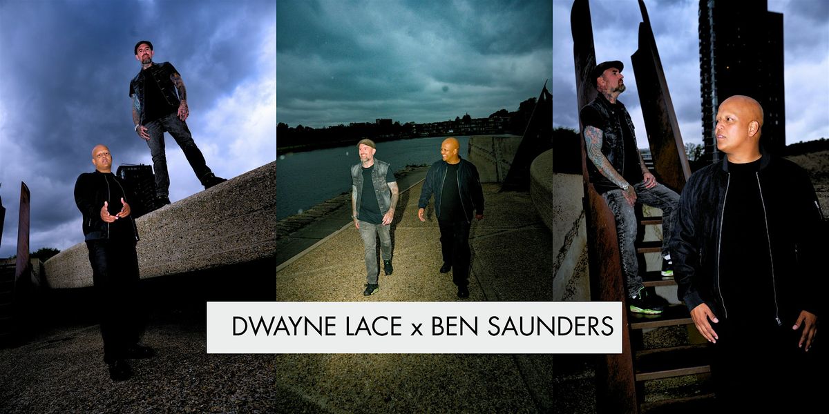 Dwayne Lace x Ben Saunders Live!