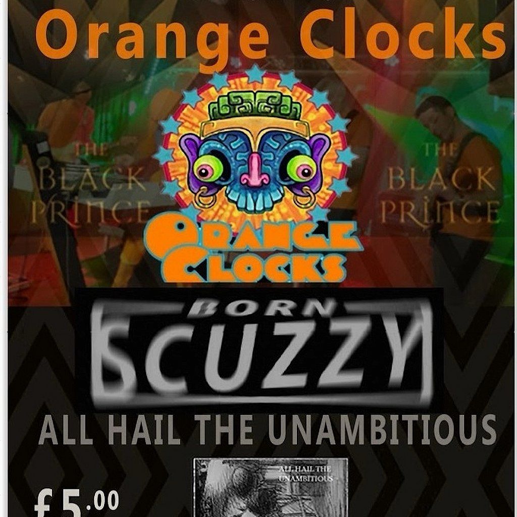 Orange Clocks + Born Scuzzy + All Hail the Unambitious