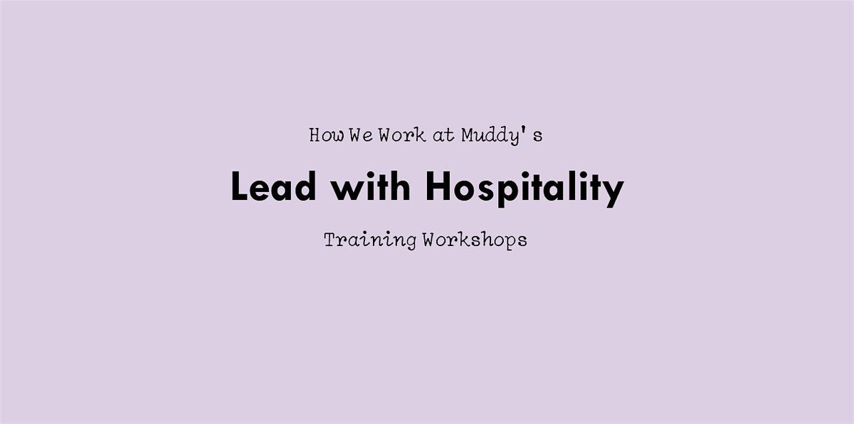 Lead with Hospitality: apply the best techniques of hosting to leadership