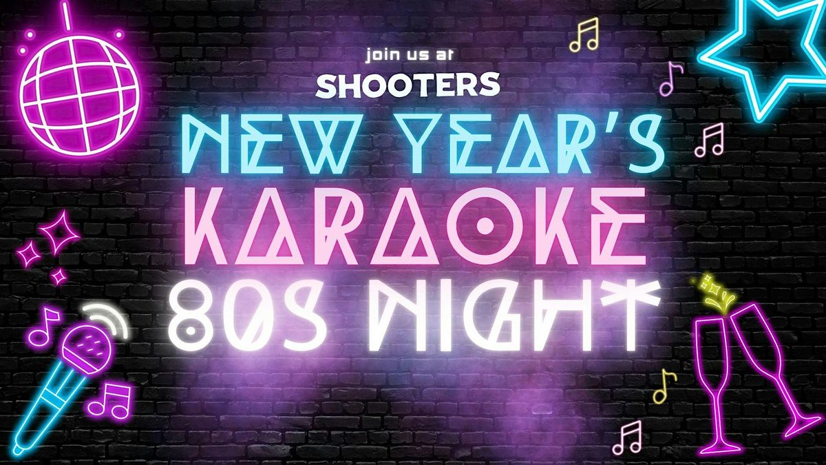 New Year\u2019s Eve Totally Rad 80s Karaoke Night at Shooters Cedar Park!