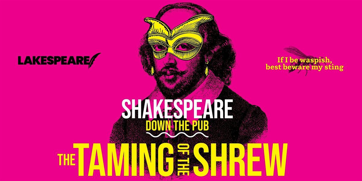 Shakespeare Down the Pub: The Taming of the Shrew @ Verity Lane Market