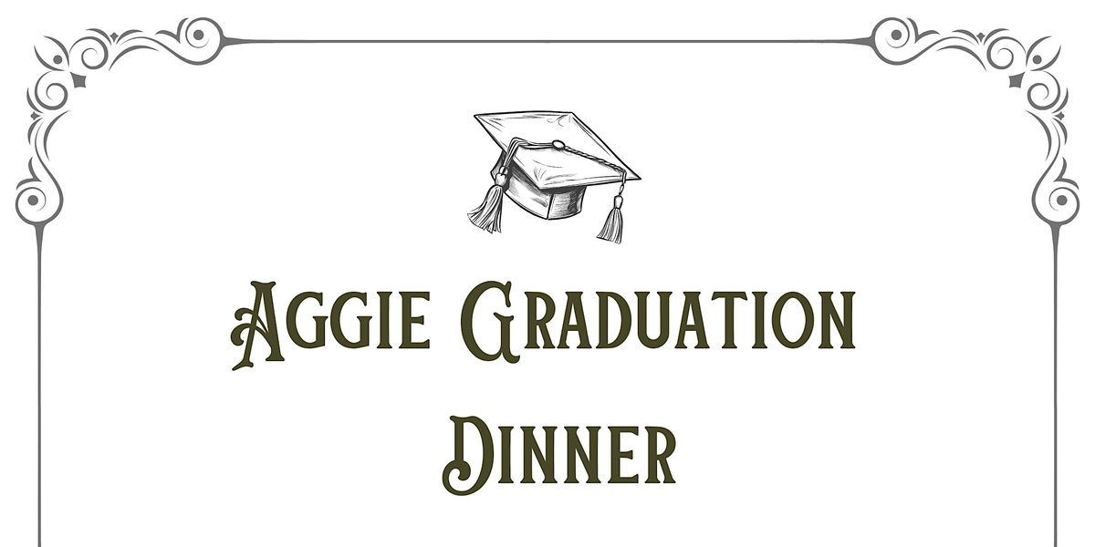 Aggie Graduation Dinner