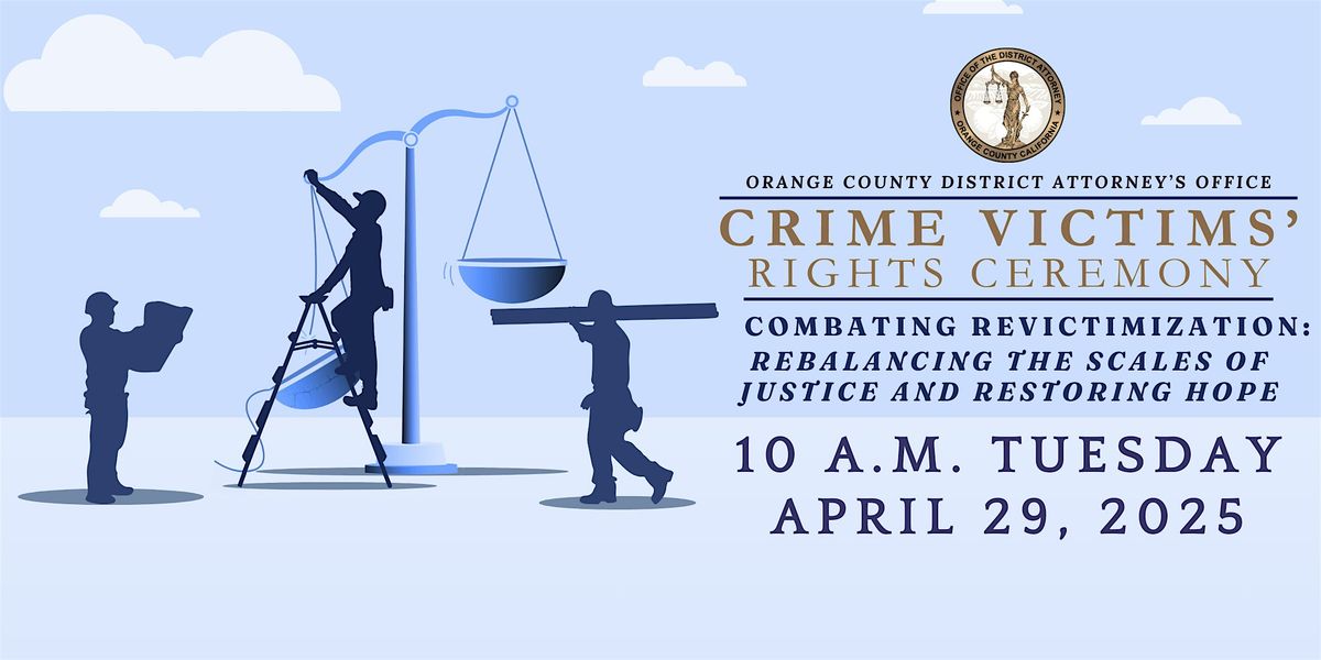 2025 Crime Victims Rights Ceremony | 300 N Flower St, Santa Ana, CA ...