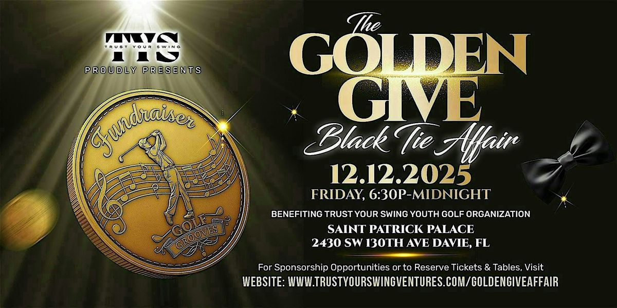 T.Y.S. The GOLDEN GIVE: Black Tie Affair