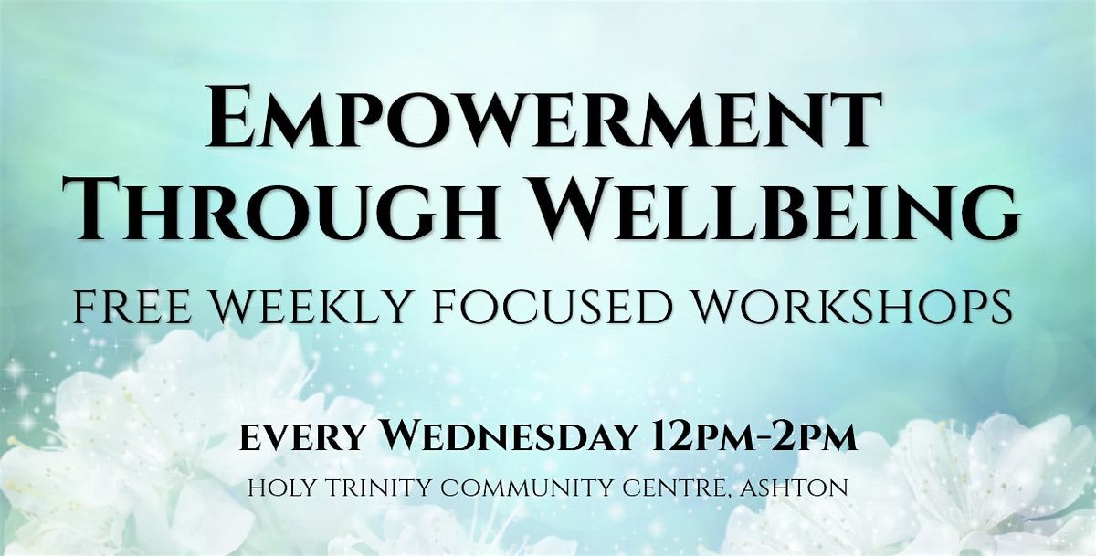 "FREE* Empowerment Through Wellbeing Workshop - Connect, Explore, Create
