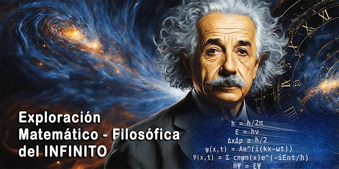 CONFERENCIA:\u201dExploraci\u00f3n matem\u00e1tico-filos\u00f3fica del infinito.\u201d