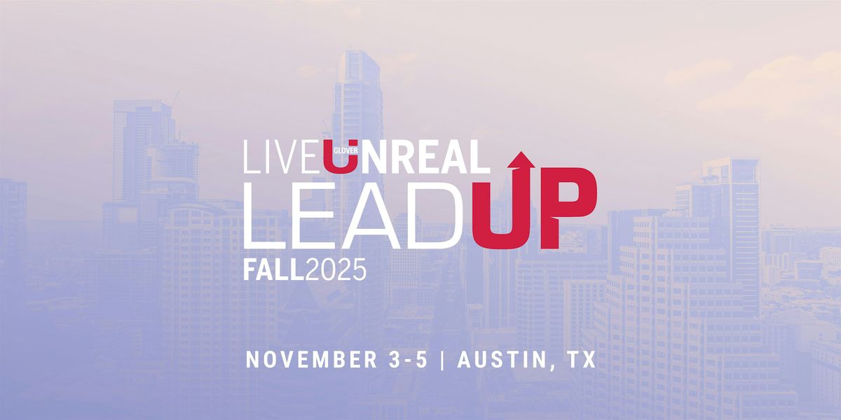 Live Unreal LeadUp Fall 2025