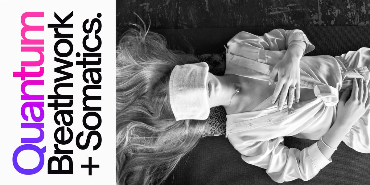 Quantum Breathwork and Somatics
