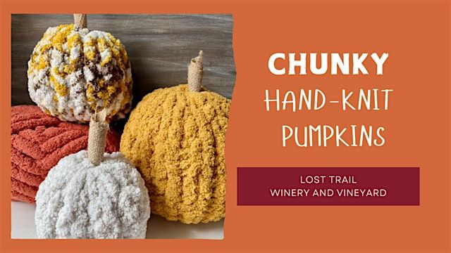 Make a Chunky Hand-Knit Pumpkin at Lost Trail Winery and Vineyard